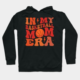 In My Basketball Mom Era Cute Groovy Basketball Mothers Day Hoodie